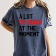 Quote A Lot To Teach At The Moment Teacher Women Women's Comfort Colors T-Shirt Denim Quote A Lot To Teach At The Moment Teacher Women Women's Comfort Colors T-Shirt Denim