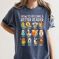 Reading Teacher How To Become a Better Reader Book Lover Fun Women's Comfort Colors T-Shirt Denim Reading Teacher How To Become a Better Reader Book Lover Fun Women's Comfort Colors T-Shirt Denim