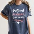 Retired Teachers Make The Best Nanas Cute G Ma Nana Grandma Women's Comfort Colors T-Shirt Denim Retired Teachers Make The Best Nanas Cute G Ma Nana Grandma Women's Comfort Colors T-Shirt Denim