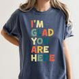Retro I’m Glad You Are Here Women Men Teacher Women's Comfort Colors T-Shirt Denim Retro I’m Glad You Are Here Women Men Teacher Women's Comfort Colors T-Shirt Denim
