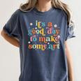 Retro It's a Good Day To Make Some Art Teacher Student Women's Comfort Colors T-Shirt Denim Retro It's a Good Day To Make Some Art Teacher Student Women's Comfort Colors T-Shirt Denim