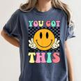 You Got This Retro Smile Motivational Testing Day Teacher Women's Comfort Colors T-Shirt Denim You Got This Retro Smile Motivational Testing Day Teacher Women's Comfort Colors T-Shirt Denim