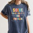 Retro Solve The Problem 67 Meme Joke Math Teacher Women's Comfort Colors T-Shirt Denim Retro Solve The Problem 67 Meme Joke Math Teacher Women's Comfort Colors T-Shirt Denim