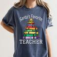 Santa's Favorite Teacher Idea For Christmas Teachers Women's Comfort Colors T-Shirt Denim Santa's Favorite Teacher Idea For Christmas Teachers Women's Comfort Colors T-Shirt Denim