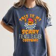 This Is My Scary French Teacher Costume Halloween Women's Comfort Colors T-Shirt Denim This Is My Scary French Teacher Costume Halloween Women's Comfort Colors T-Shirt Denim