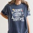 Science Because Figuring Things Out Teacher Pro Scientific Women's Comfort Colors T-Shirt Denim Science Because Figuring Things Out Teacher Pro Scientific Women's Comfort Colors T-Shirt Denim