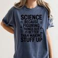 Science Because Figuring Things Out Teacher Scientific Adult Women's Comfort Colors T-Shirt Denim