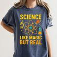 Science Like Magic But Real Nerdy Teacher Women's Comfort Colors T-Shirt Denim