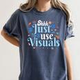 Shhh Just Use Visuals SPED Special Education Teacher Men Women Women's Comfort Colors T-Shirt Denim Shhh Just Use Visuals SPED Special Education Teacher Men Women Women's Comfort Colors T-Shirt Denim