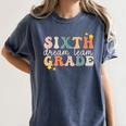 Sixth Grade Dream Team First Day Of 6th Grade Teachers Women's Comfort Colors T-Shirt Denim Sixth Grade Dream Team First Day Of 6th Grade Teachers Women's Comfort Colors T-Shirt Denim