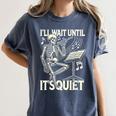 Skeleton Music Teacher I'Ll Wait Until It's Quiet Women's Comfort Colors T-Shirt Denim Skeleton Music Teacher I'Ll Wait Until It's Quiet Women's Comfort Colors T-Shirt Denim