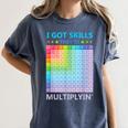 I Got Skills They'Re Multiplying Math Teacher Students Women's Comfort Colors T-Shirt Denim I Got Skills They'Re Multiplying Math Teacher Students Women's Comfort Colors T-Shirt Denim