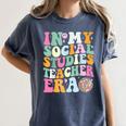 In My Social Studies Teacher Era Cute Social Studies Teacher Women's Comfort Colors T-Shirt Denim In My Social Studies Teacher Era Cute Social Studies Teacher Women's Comfort Colors T-Shirt Denim