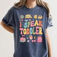 I Speak Toddler Teacher Pre-K Frist Day Back To School Women's Comfort Colors T-Shirt Denim I Speak Toddler Teacher Pre-K Frist Day Back To School Women's Comfort Colors T-Shirt Denim