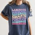 Sped Caffeinate Advocate Laminate Educate Teacher Women's Comfort Colors T-Shirt Denim Sped Caffeinate Advocate Laminate Educate Teacher Women's Comfort Colors T-Shirt Denim