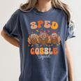 Sped Teacher Gobble Squad Thanksgiving Special Education Women's Comfort Colors T-Shirt Denim Sped Teacher Gobble Squad Thanksgiving Special Education Women's Comfort Colors T-Shirt Denim