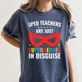 SPED Teacher Are Just Superheroes Disguise Special Education Women's Comfort Colors T-Shirt Denim SPED Teacher Are Just Superheroes Disguise Special Education Women's Comfort Colors T-Shirt Denim