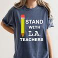 Stand With LA Teachers Tshirt United Los Angeles T Shirt Men Women Kids Women's Comfort Colors T-Shirt Denim Stand With LA Teachers Tshirt United Los Angeles T Shirt Men Women Kids Women's Comfort Colors T-Shirt Denim