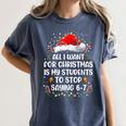 Stop Saying 6-7 Teacher Students 67 Christmas Meme 6 7 Women's Comfort Colors T-Shirt Denim Stop Saying 6-7 Teacher Students 67 Christmas Meme 6 7 Women's Comfort Colors T-Shirt Denim