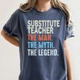 Substitute Teacher Man The Myth The Legend Appreciation Day Women's Comfort Colors T-Shirt Denim Substitute Teacher Man The Myth The Legend Appreciation Day Women's Comfort Colors T-Shirt Denim