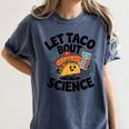 Lets Tacos Bout Science Scientist Teacher Women's Comfort Colors T-Shirt Denim Lets Tacos Bout Science Scientist Teacher Women's Comfort Colors T-Shirt Denim