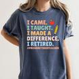 I Came I Taught I Made a Difference Proud Retired Teacher Women's Comfort Colors T-Shirt Denim I Came I Taught I Made a Difference Proud Retired Teacher Women's Comfort Colors T-Shirt Denim