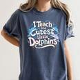 I Teach The Cutest Little Dolphins Cute Animal Teacher Women's Comfort Colors T-Shirt Denim I Teach The Cutest Little Dolphins Cute Animal Teacher Women's Comfort Colors T-Shirt Denim