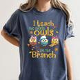 I Teach The Cutest Owls On The Branch Teacher Fall Autumn Women's Comfort Colors T-Shirt Denim I Teach The Cutest Owls On The Branch Teacher Fall Autumn Women's Comfort Colors T-Shirt Denim