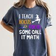 I Teach Hocus Pocus Some Call It Math Teacher Women's Comfort Colors T-Shirt Denim