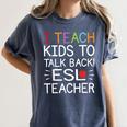I Teach Kids To Talk Back ESL ESOL Teacher School Team Group Women's Comfort Colors T-Shirt Denim I Teach Kids To Talk Back ESL ESOL Teacher School Team Group Women's Comfort Colors T-Shirt Denim
