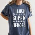 I Teach Superheroes Shirt Men Women School Teacher Women's Comfort Colors T-Shirt Denim I Teach Superheroes Shirt Men Women School Teacher Women's Comfort Colors T-Shirt Denim