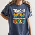 Teach I Thought You Said Beach Teacher Summer Vacation Women's Comfort Colors T-Shirt Denim Teach I Thought You Said Beach Teacher Summer Vacation Women's Comfort Colors T-Shirt Denim