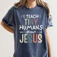 I Teach Tiny Humans About Jesus Teacher Sunday School Faith Women's Comfort Colors T-Shirt Denim I Teach Tiny Humans About Jesus Teacher Sunday School Faith Women's Comfort Colors T-Shirt Denim