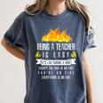 Being a Teacher Is Easy Everything Is On Fire T-Shirt For Men Women Kids Women's Comfort Colors T-Shirt Denim Being a Teacher Is Easy Everything Is On Fire T-Shirt For Men Women Kids Women's Comfort Colors T-Shirt Denim