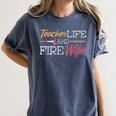 Teacher And Firefighter Wife Shirt Teacher Life Fire Wife Women's Comfort Colors T-Shirt Denim Teacher And Firefighter Wife Shirt Teacher Life Fire Wife Women's Comfort Colors T-Shirt Denim