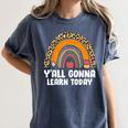 Teacher First Day Of School Y'All Gonna Learn Today Women's Comfort Colors T-Shirt Denim Teacher First Day Of School Y'All Gonna Learn Today Women's Comfort Colors T-Shirt Denim