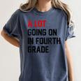 Teacher A Lot Going On In Fourth Grade Back To School Women's Comfort Colors T-Shirt Denim