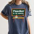 Teacher In The Making Future Teacher Kids Back To School Women's Comfort Colors T-Shirt Denim Teacher In The Making Future Teacher Kids Back To School Women's Comfort Colors T-Shirt Denim