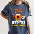 Being a Teacher Is Scary Enough Halloween Women's Comfort Colors T-Shirt Denim Being a Teacher Is Scary Enough Halloween Women's Comfort Colors T-Shirt Denim