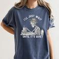 Teacher Skeleton Messy Bun I'Ll Just Wait Until Its Quiet Women's Comfort Colors T-Shirt Denim Teacher Skeleton Messy Bun I'Ll Just Wait Until Its Quiet Women's Comfort Colors T-Shirt Denim