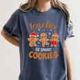 Teacher Of Smart Cookies Gingerbread Christmas Teacher Cute Men Women Kids Women's Comfort Colors T-Shirt Denim Teacher Of Smart Cookies Gingerbread Christmas Teacher Cute Men Women Kids Women's Comfort Colors T-Shirt Denim