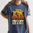 Teacher All Teachers Love Brains Halloween Women's Comfort Colors T-Shirt Denim Teacher All Teachers Love Brains Halloween Women's Comfort Colors T-Shirt Denim