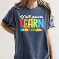Teacher Y'All Gonna Learn Today First Day Of School Women's Comfort Colors T-Shirt Denim Teacher Y'All Gonna Learn Today First Day Of School Women's Comfort Colors T-Shirt Denim
