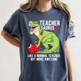 Teachersaurus Rex Dinosaur Like A Normal Teacher Saurus Women's Comfort Colors T-Shirt Denim Teachersaurus Rex Dinosaur Like A Normal Teacher Saurus Women's Comfort Colors T-Shirt Denim