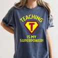 Teaching Is My Superpower Fun Elementary Teacher 1st Grade Women's Comfort Colors T-Shirt Denim