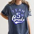 Team 5th Grade Fifth For Teacher Or Students Women's Comfort Colors T-Shirt Denim Team 5th Grade Fifth For Teacher Or Students Women's Comfort Colors T-Shirt Denim