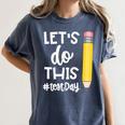 Lets Do This Test Day State Testing Teacher Motivational Women's Comfort Colors T-Shirt Denim