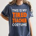 This Is My Tired Teacher Costume Quick Easy Lazy Halloween For Men Women Women's Comfort Colors T-Shirt Denim This Is My Tired Teacher Costume Quick Easy Lazy Halloween For Men Women Women's Comfort Colors T-Shirt Denim
