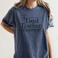 The Tired Teachers Department Teacher Appreciation Day Women's Comfort Colors T-Shirt Denim The Tired Teachers Department Teacher Appreciation Day Women's Comfort Colors T-Shirt Denim