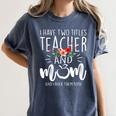 I Have Two Titles Teacher And Mom I Rock Them Both Floral Women's Comfort Colors T-Shirt Denim